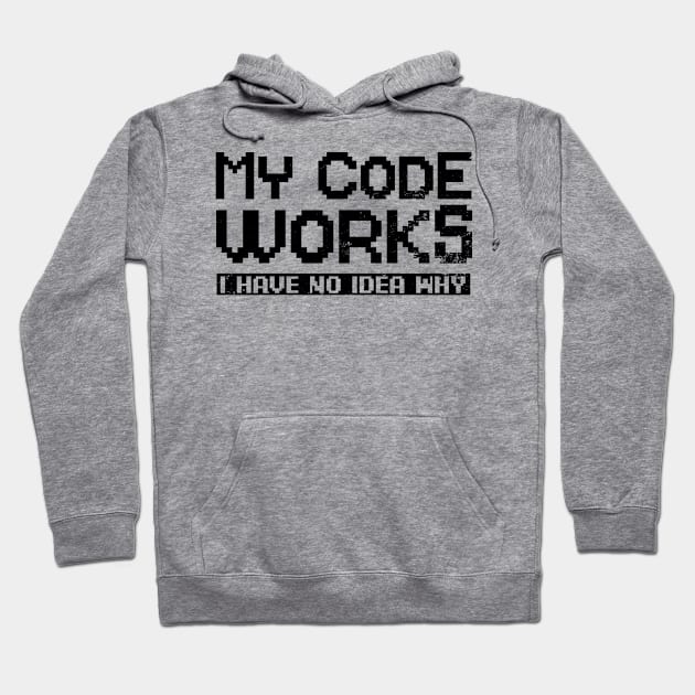 Computer Programming Shirt | My Code Works No Idea Gift Hoodie by Gawkclothing